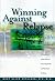 Winning Against Relapse: A Workbook of Action Plans for Recurring Health and Emotional Problems