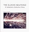 The Elusive Neutrino: A Subatomic Detective Story