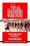 Not All Soldiers Wore Pants: A Witty World War II WAC Tells All