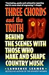 Three Chords and the Truth: Behind the Scenes with Those Who Make and Shape Country Music Three Chords and the Truth: Behind the Scenes with Those Who Make and Shape Country Music