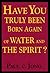 Have You Truly Been Born Ag...