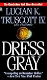 Dress Gray by Lucian K. Truscott IV