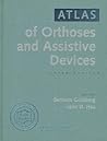 Atlas Of Orthoses And Assistive Devices, 3rd Edition Atlas Of Orthoses And Assistive Devices, 3rd Edition
