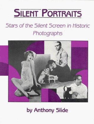 Silent Portraits: Stars of the Silent Screen in Historic Photographs (Paperback)