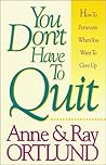 You Don't Have to Quit You Don't Have to Quit