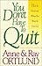 You Don't Have to Quit by Anne Ortlund