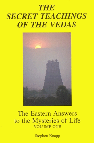 The Secret Teachings of the Vedas: The Eastern Answers to the Mysteries of Life Volume One