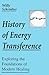 The History of Energy Transference: Exploring the Foundations of Modern Healing