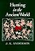 Hunting in the Ancient World by J.K.  Anderson