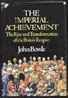 The Imperial Achievement: The Rise and Transformation of the British Empire