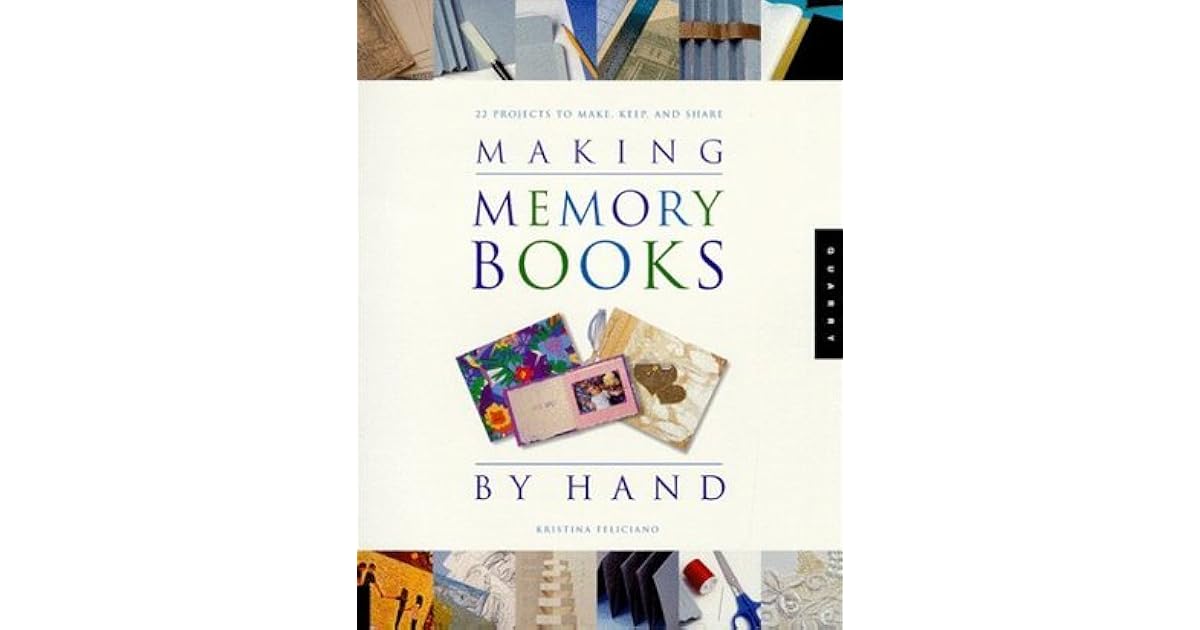 Making Memory Books by Hand: Memories to Keep and Share by Kristina ...