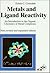 Metals and Ligard Reactivity by Edwin C. Constable