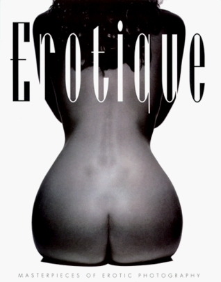 Erotique: Masterpieces of Erotic Photography (Paperback)