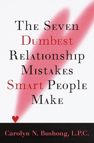 The Seven Dumbest Relationship Mistakes That Smart People Make (Hardcover)