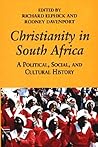 Christianity in South Africa: A Political, Social, and Cultural History (Perspectives on Southern Africa) Christianity in South Africa: A Political, Social, and Cultural History (Perspectives on Southern Africa)