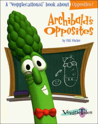Archibald's Opposites (Veggiecational Series)