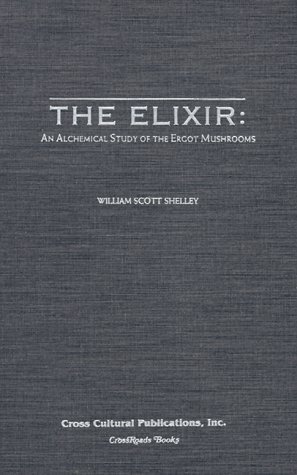 The Elixir: An Alchemical Study of the Ergot Mushrooms (Hardcover)