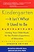 Kindergarten-It Isn't What It Used to Be by Susan K. Golant