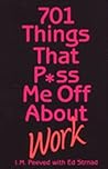 701 Things That P**s Me Off Wk