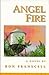 Angel Fire: A Novel