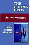 The Golden Helix: Inside Biotech Ventures The Golden Helix: Inside Biotech Ventures