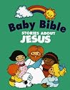 Baby Bible: Stories about Jesus Baby Bible: Stories about Jesus