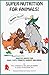 Super Nutrition for Animals! (Birds Too!): Healthy Advice for Dogs, Cats, Horses and Birds
