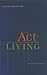 The Act of Living: Talks on...