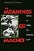 The Meanings of Macho: Bein...