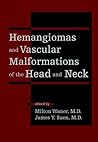 Hemangiomas and Vascular Malformations of the Head and Neck
