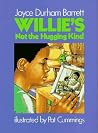 Willie's Not the Hugging Kind Willie's Not the Hugging Kind