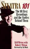 Sinatra 101: 101 best recordings and the stories behind them