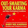 Out-Smarting Your Karma: And Other PreOrdained Conditions
