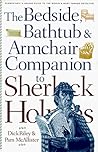 The Bedside, Bathtub & Armchair Companion to Sherlock Holmes by Dick Riley
