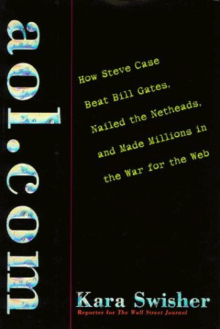 aol.com: How Steve Case Beat Bill Gates, Nailed the Netheads, and Made Millions in the War for the Web (Hardcover)
