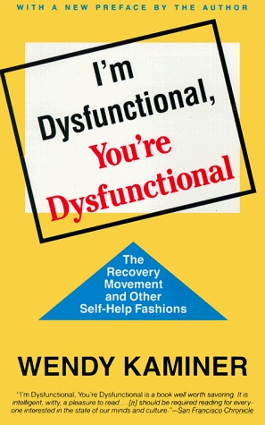 I'm Dysfunctional, You're Dysfunctional: The Recovery Movement and Other Self-Help (Paperback)