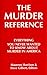 The Murder Reference: Everything You Never Wanted to Know About Murder in America