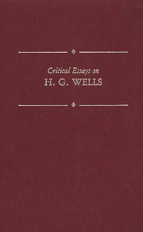 Critical Essays on H.G. Wells (Critical Essays on British Literature)
