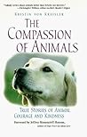 The Compassion of Animals: True Stories of Animal Courage and Kindness
