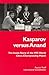 Kasparov Versus Anand by Patrick Wolff