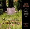 Naturalistic Gardening: Reflecting the Planting Patterns of Nature Naturalistic Gardening: Reflecting the Planting Patterns of Nature