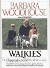 Walkies: Dog Training and Care the Woodhouse Way Walkies: Dog Training and Care the Woodhouse Way