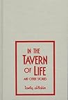In the Tavern of Life & Other Stories