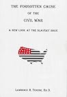 The Forgotten Cause of the Civil War: A New Look at the Slavery Issue