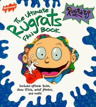 The Ultimate Rugrats Fan Book: Includes Episode Guide, Show Trivia, Actor Photos, and More (Paperback)