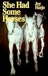 She Had Some Horses by Joy Harjo She Had Some Horses by Joy Harjo
