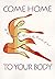 Come Home to Your Body: A Workbook For Women (Llewellyn's Whole Life Series)