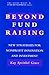 Beyond Fund Raising: New Strategies for Nonprofit Innovation and Investment (AFP/Wiley Fund Development Series)