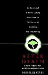 After Death: A New Future for Human Consciousness After Death: A New Future for Human Consciousness