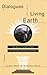 Dialogues With the Living Earth: New Ideas on the Spirit of Place from Designers, Architects, & Innovators